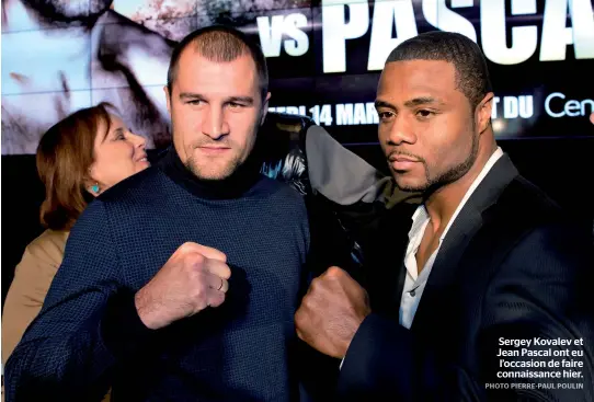  ??  ?? Sergey Kovalev et Jean Pascal ont eu l’occasion de faire connaissan­ce hier.