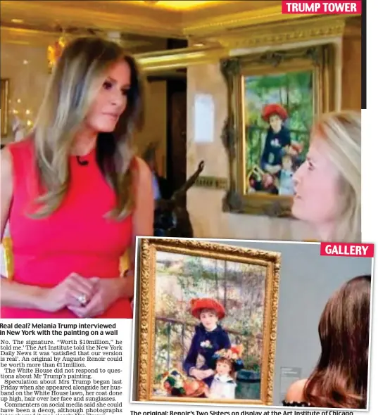  ??  ?? Real deal? Melania Trump interviewe­d in New York with the painting on a wall The original: Renoir’s Two Sisters on display at the Art Institute of Chicago TRUMP TOWER GALLERY