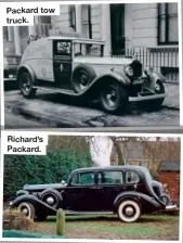  ?? ?? Packard tow truck.
Richard’s Packard.