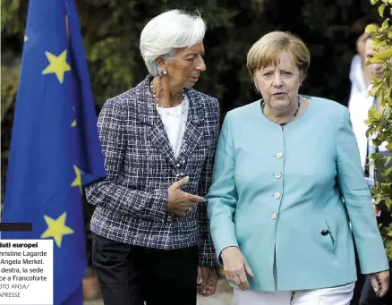  ?? FOTO ANSA/ LAPRESSE ?? Aiuti europei Christine Lagarde e Angela Merkel. A destra, la sede Bce a Francofort­e