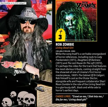  ??  ?? rob Zombie: or is it Dr caligari?