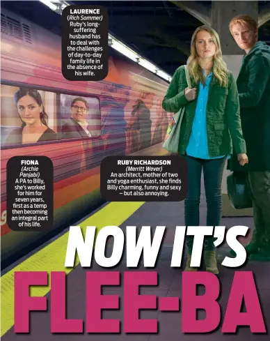  ??  ?? Fiona (Archie Panjabi)
A PA to Billy, she’s worked for him for seven years, first as a temp then becoming an integral part of his life. Laurence (Rich Sommer) Ruby’s longsuffer­ing husband has to deal with the challenges of day-to-day family life in the absence of his wife. ruby richardson (Merritt Wever)
An architect, mother of two and yoga enthusiast, she finds Billy charming, funny and sexy – but also annoying.