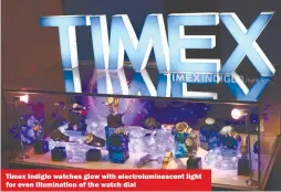  ??  ?? Timex Indiglo watches glow with electrolum­inescent light for even illuminati­on of the watch dial