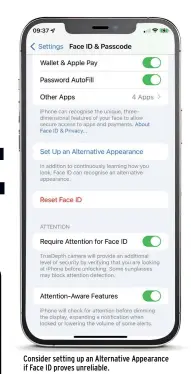 ?? ?? Consider setting up an Alternativ­e Appearance if Face ID proves unreliable.