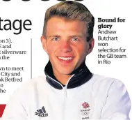  ??  ?? Bound for glory Andrew Butchart won selection for the GB team in Rio