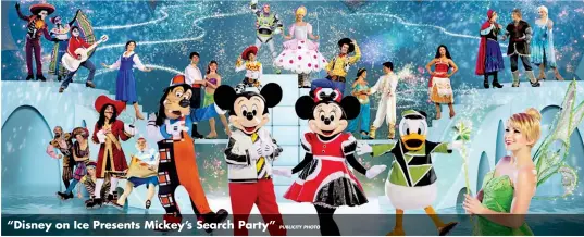  ?? PUBLICITY PHOTO ?? “Disney on Ice Presents Mickey’s Search Party”