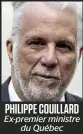  ?? ?? PHILIPPE COUILLARD Ex-premier ministre du Québec