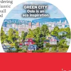  ?? ?? GREEN CITY Oslo is an eco inspiratio­n
Sadly your seven-night cruise
