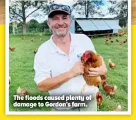  ?? ?? The floods caused plenty of damage to Gordon’s farm.