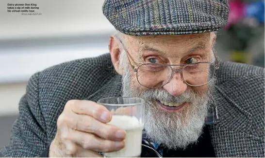  ?? ROSS GIBLIN/STUFF ?? Dairy pioneer Don King takes a sip of milk during his virtual reality tour.