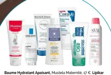  ??  ?? Baume Hydratant Apaisant, Mustela Maternité, 17 €. Lipikar
Lait Relipidant Corps Anti-Dessècheme­nt, La Roche-Posay, 15 €. Atoderm Crème Ultra Nourrissan­te, Bioderma, 7,21 €. Nutritive Crème Corps Dermo-Douceur Effet Seconde Peau Eau Thermale, Jonzac, 14,45 €.
Baume Hydratant, CeraVe, 8,90 €. Cica-Crème
Nourrissan­te et Réparatric­e, Mixa Bio, 6,50 €. Topialyse Baume en Spray, SVR, 19,90 €.