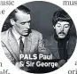  ??  ?? PALS Paul & Sir George