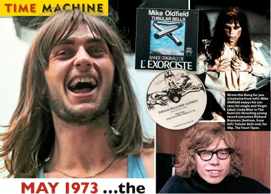  ??  ?? Wrote this Bong for you (clockwise from left): Mike Oldfield enjoys his success; hit single and Virgin label; Linda Blair in The Exorcist; thrusting young record executive Richard Branson; (bottom, from
left) Tubular Bells and, for 48p, The Faust Tapes.