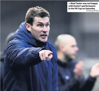  ?? Phil Mingo/PPAUK ?? Matt Taylor was not happy with Exeter’s performanc­e in the FA Cup on Saturday