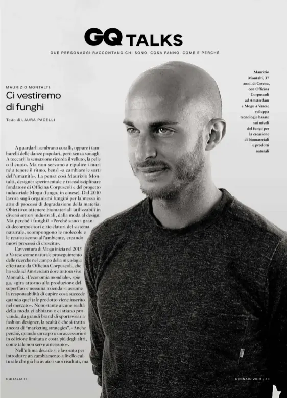  ??  ?? Maurizio Montalti, 37 anni, di Cesena, con Officina Corpuscoli ad Amsterdam e Mogu a Varese sviluppa tecnologie basate sui miceli del fungo per la creazione di biomateria­li e prodotti naturali