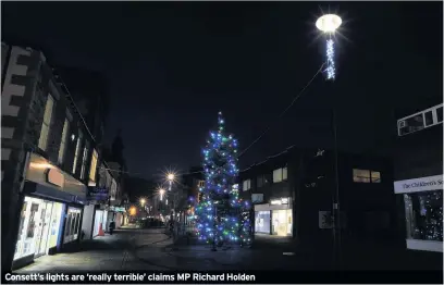  ??  ?? Consett’s lights are ‘really terrible’ claims MP Richard Holden