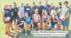  ?? Picture: RNZ ?? Moana Pasifika players before a training session.