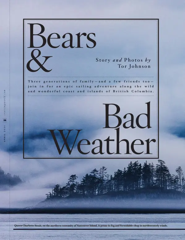  ??  ?? Queen Charlotte Strait, on the northern extremity of Vancouver Island, is prone to fog and formidable chop in northweste­rly winds.