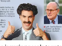  ??  ?? Left: Sacha Baron Cohen as Borat. Above: Giuliani.