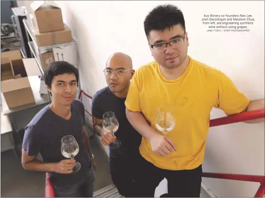  ?? JANE TYSKA — STAFF PHOTOGRAPH­ER ?? Ava Winery co-founders Alec Lee, Josh Decolongon and Mardonn Chua, from left, are engineerin­g synthetic wine without using grapes.