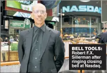  ??  ?? BELL TOOLS: Robert F.X. Sillerman after ringing closing bell at Nasdaq.