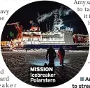  ?? ?? MISSION
Icebreaker
Polarstern ■ Arctic Drift is available
to stream on All 4.