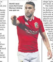  ??  ?? World’s best: Lions No 9 Conor Murray’s kicking was spot-on