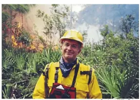  ?? Courtesy of Mike Baines ?? Wildfire firefighte­r Mike Baines at a controlled-burn site in Florida.