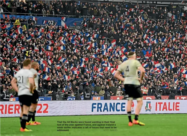  ?? GETTY IMAGES ?? That the All Blacks were found wanting in their final test of the year against France, and against Ireland a week earlier, indicates a raft of issues that need to be addressed.