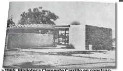  ??  ?? > 1965. Biblioteca Clemente Carrillo en construcci­ón, registrada por EL DEBATE en noviembre de 1965.