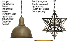  ??  ?? Large Industvill­e Retro Industrial Metal Pendant Bar lighting in brass, £99 (Interior. co.uk)
Pooky regular Stella pendant light, £145 (0207 351 3003; pooky.com)