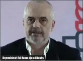  ??  ?? Kryeminist­ri Edi Rama dje në Kukës