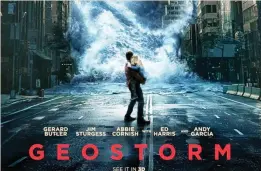  ??  ?? A poster of the Gerard Butler-headlined sci-fi action flick ‘Geostorm.’