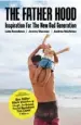  ??  ?? The Father Hood: Inspiratio­n for the New Dad Generation by Luke Benedictus, Andrew McUtchen and Jeremy Macvean (Murdoch Books), RRP$32.99