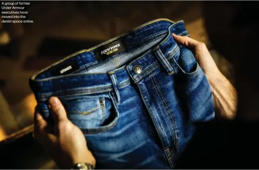  ??  ?? A group of former Under Armour executives have moved into the denim space online.