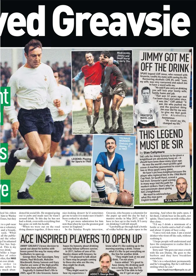  ??  ?? LEGEND: Playing for Spurs in 1968
ADDICT: George Best
MUD HUGS: Jimmy and Geoff Hurst in early 70s
TEENAGE WONDER: Chelsea star Jimmy, 17, in 1957
GRATEFUL MATE: Cliff Jones
PLEA: Stan Collymore