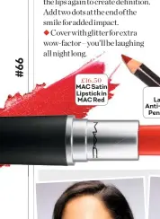  ??  ?? £16.50 MAC Satin Lipstick in MAC Red