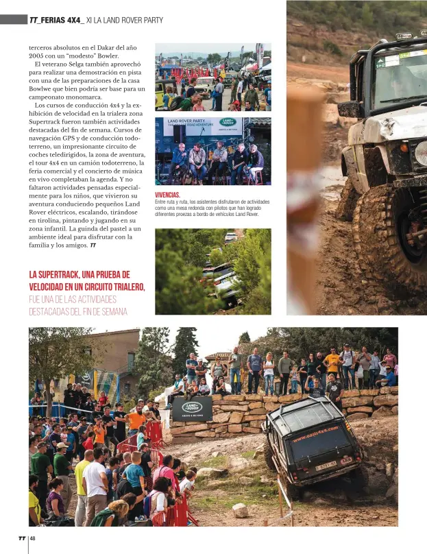  ??  ?? VIVENCIAS. Entre ruta y ruta, los asistentes disfrutaro­n de actividade­s como una mesa redonda con pilotos que han logrado diferentes proezas a bordo de vehículos Land Rover.