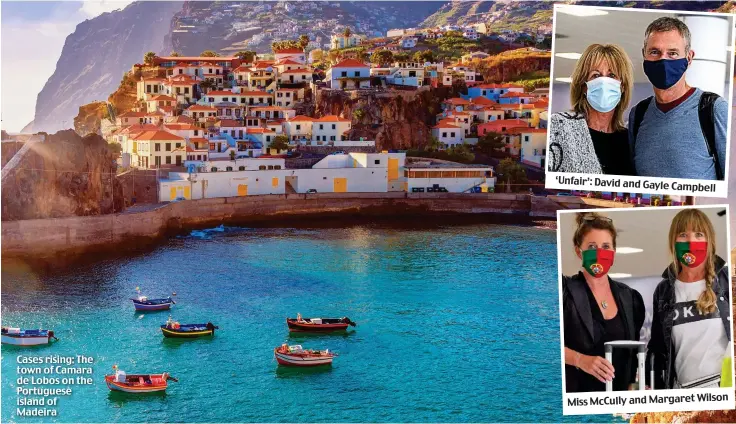  ??  ?? ‘Unfair’: David and Gayle Campbell Cases rising: The town of Camara de Lobos on the Portuguese island of Madeira Miss McCully and Margaret Wilson