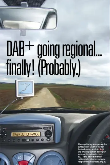  ??  ?? Those wishing to support the outreach of DAB+ to wider Australia may wish to visit the online petition at http:// wewantdigi­talradio.com. au... Fans of community radio might also investigat­e keepcommun­ityradio.org.au