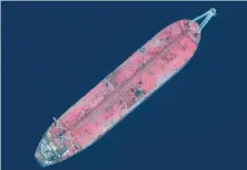  ?? — AFP ?? A satellite image shows the FSO Safer oil tanker off the Yemeni port of Ras Isa.