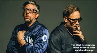  ?? ?? The Black Keys: catchy tunes and their most sociable album yet.