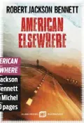  ??  ?? AMERICAN ELSEWHERE Robert Jackson Bennett Éditions Albin Michel environ 700 pages