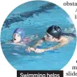 ??  ?? Swimming helps to build strength