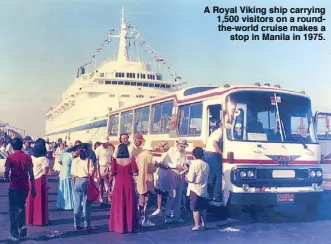  ??  ?? A Royal Viking ship carrying 1,500 visitors on a roundthe-world cruise makes astop in Manila in 1975.