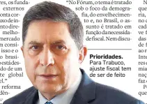  ?? HÉLVIO ROMERO/ESTADÃO - 11/10/2017 ?? Prioridade­s. Para Trabuco, ajuste fiscal tem de ser de feito