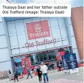  ?? ?? Thalaya Daal and her father outside Old Trafford (Image: Thalaya Daal)
Summer is here, school holidays are within touching distance, and exciting sporting events have officially begun-a correlatio­n that hasn’t gone unnoticed by Our Pass, who are looking to help teens have the best summer ever.