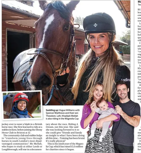  ??  ?? Saddling up: Vogue Williams with Spencer Matthews and their son Theodore. Left, Khadijah Mellah is also riding in the Magnolia Cup