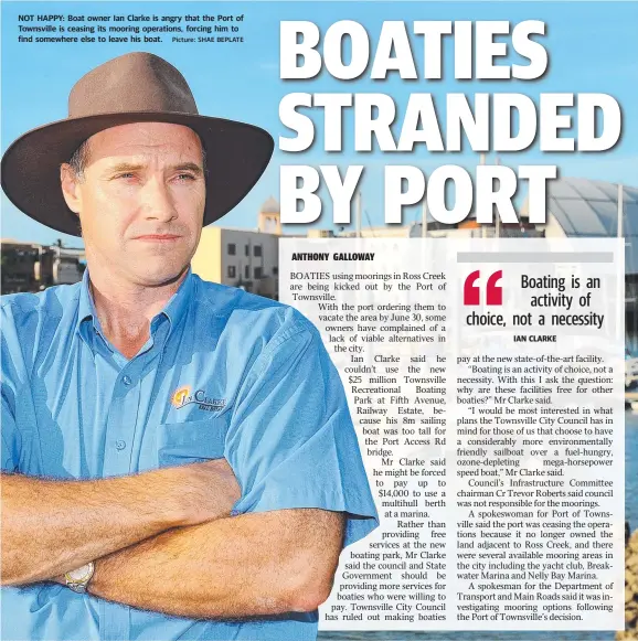  ?? Picture: SHAE BEPLATE ?? NOT HAPPY: Boat owner Ian Clarke is angry that the Port of Townsville is ceasing its mooring operations, forcing him to find somewhere else to leave his boat.
IAN CLARKE