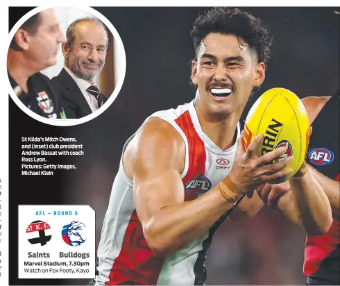  ?? ?? St Kilda’s Mitch Owens, and (inset) club president Andrew Bassat with coach Ross Lyon.
Pictures: Getty Images, Michael Klein